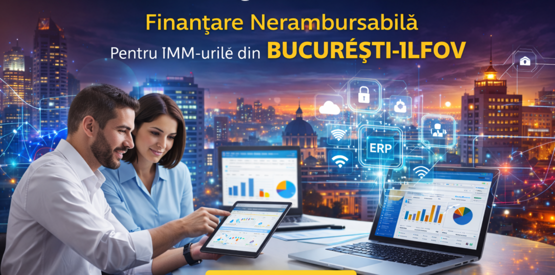 Transformare digitala avansata IMM Bucuresti Ilfov 2026 finantare nerambursabila